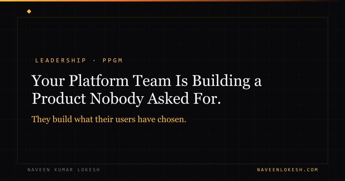 Your Platform Team Is Building a Product Nobody Asked For.